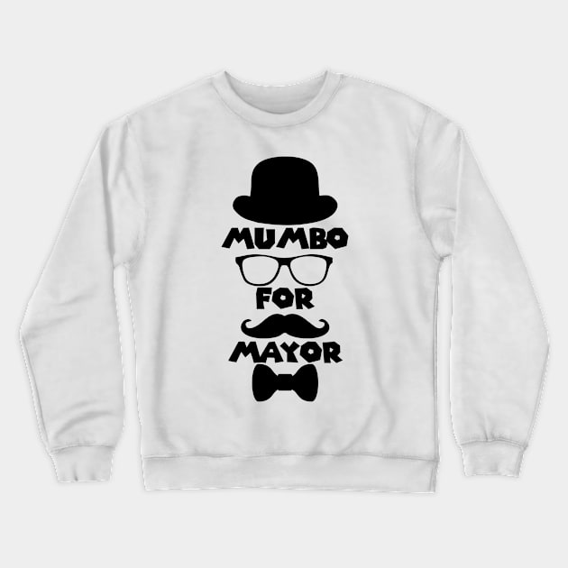 Mumbo For Mayor! Crewneck Sweatshirt by StrompTees